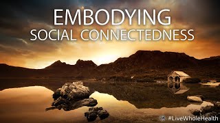 Live Whole Health: Self #180: Finding connection, inside and out