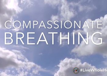 Live Whole Health #238: Compassion is good for you, and it’s only a breath away