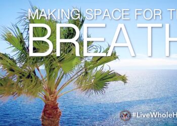 Live Whole Health #251: Making space for breath